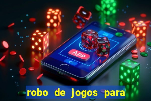 robo de jogos para ganhar dinheiro